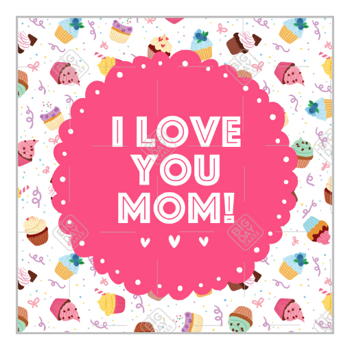 I love you Mom cupcake design topper - square